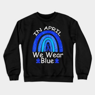 In April We Wear Blue Autism Rainbow Awareness Month Puzzle Crewneck Sweatshirt